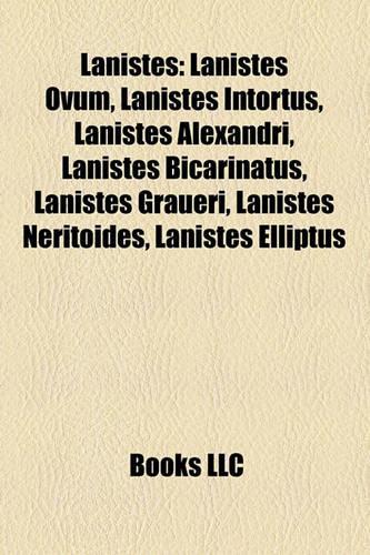 Lanistes: Lanistes Ovum, Lanistes Intortus, Lanistes Alexandri, Lanistes Bicarinatus, Lanistes Graueri, Lanistes Neritoides(English)