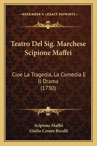 Teatro Del Sig. Marchese Scipione Maffei