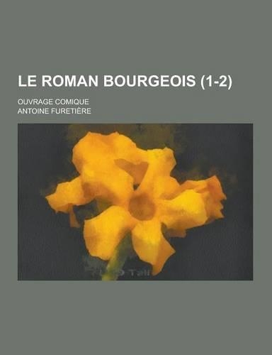 Le Roman Bourgeois; Ouvrage Comique (1-2)