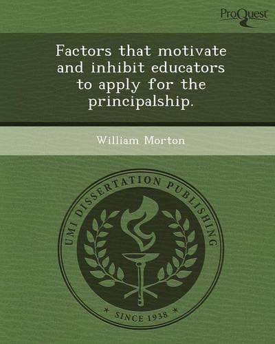 Factors That Motivate and Inhibit Educators to Apply for the Principalship: (English)