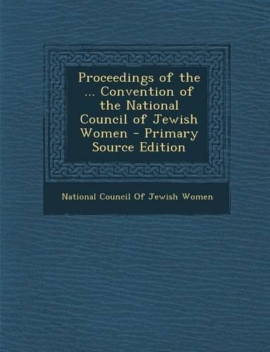 Proceedings of the ... Convention of the National Council of Jewish Women: (English)