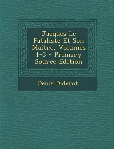 Jacques Le Fataliste Et Son Maitre, Volumes 1-3