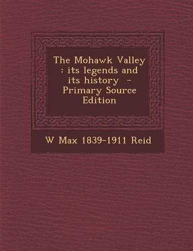 The Mohawk Valley: Its Legends and Its History - Primary Source Edition(English)