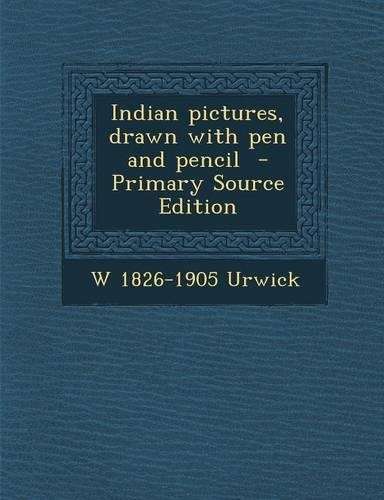 Indian Pictures, Drawn with Pen and Pencil