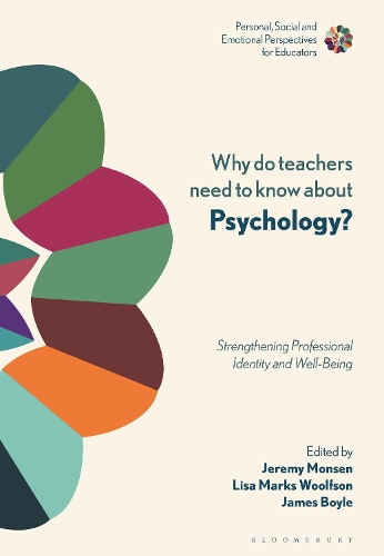 Why Do Teachers Need to Know About Psychology?: Strengthening Professional Identity and Well-Being(Personal, Social and Emotional Perspectives for Educators)