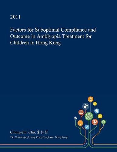 Factors for Suboptimal Compliance and Outcome in Amblyopia Treatment for Children in Hong Kong