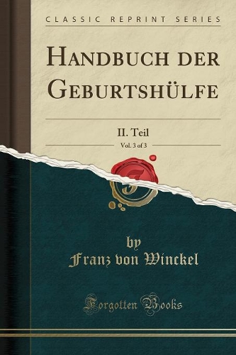 Handbuch Der Geburtshülfe, Vol. 3 of 3