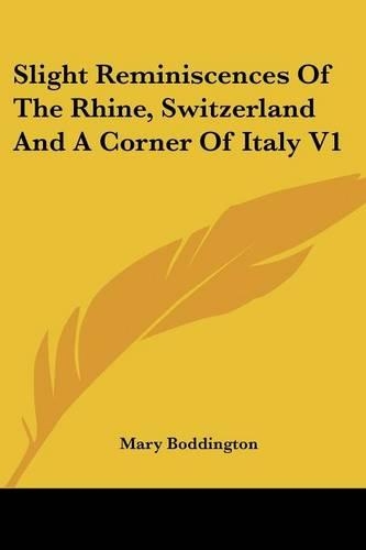 Slight Reminiscences Of The Rhine, Switzerland And A Corner Of Italy V1