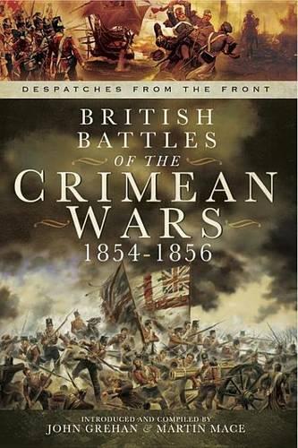 British Battles of the Crimean Wars, 1854-1856: (3 Despatches from the Front)