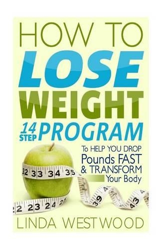 How to Lose Weight: 14-Step Program to Help You Drop Pounds Fast, Transform Your Body & Get Bikini-Ready!(English)
