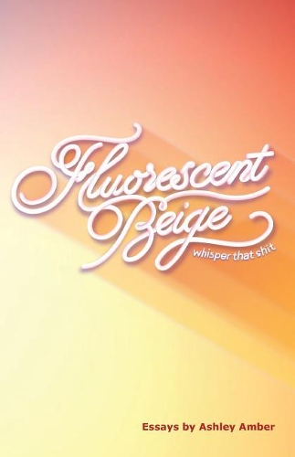 Fluorescent Beige: Whisper That Shit