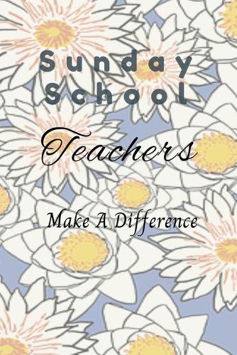 Sunday School Teachers Make A Difference
