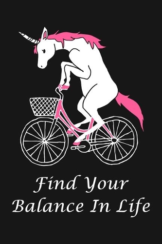 Find Your Balance In Life: Unicorn Motivational Journal Notebook, 6 x 9 Inches,120 Lined Writing Pages, Matte Finish