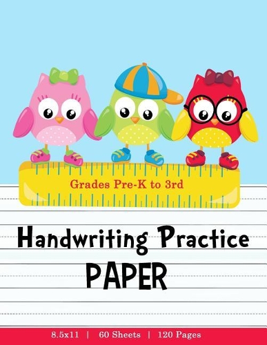 Handwriting Practice Paper: Blank Handwriting Paper for Preschool & Kindergarten to 3rd Grade - 120 Pages