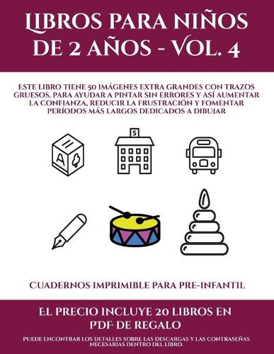 Cuadernos imprimible para pre-infantil (Libros para niños de 2 años - Vol. 4): Este libro tiene 50 imágenes extra grandes con trazos gruesos, para ayudar a pintar sin errores y así aumentar la confianza, reducir la frustración (8 Cuadernos Imprimible Para Pre-Infantil)