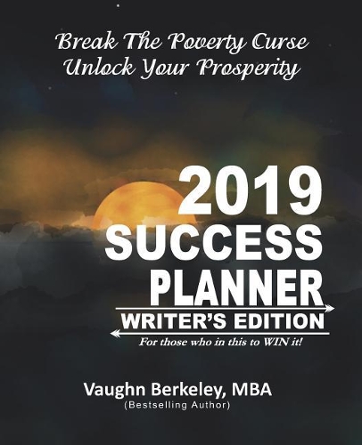 Break the Poverty Curse: Unlock Your Prosperity - 2019 Success Planner Writer's Edition