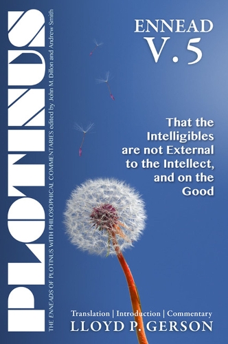 Plotinus Ennead V.5: That the Intelligibles Are not External to the Intellect, and on the Good(The Enneads of Plotinus)