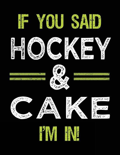 If You Said Hockey & Cake I'm In