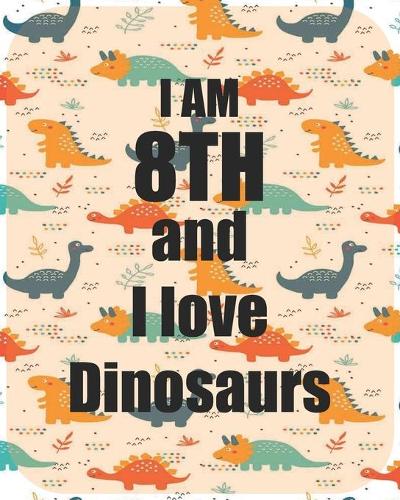 I am 8th and I love Dinosaurs