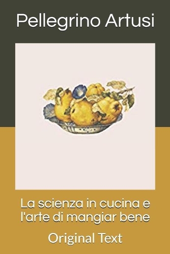 La scienza in cucina e l'arte di mangiar bene
