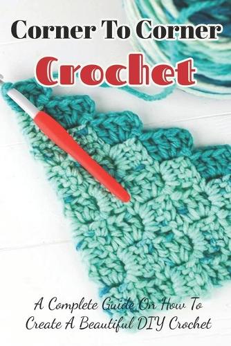 Corner To Corner Crochet