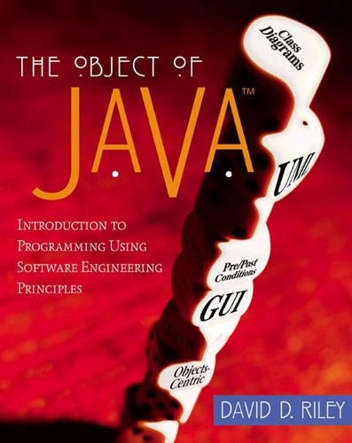 The Object of Java: Introduction to Programming Using Software Engineering Principles