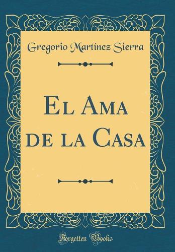 El Ama de la Casa (Classic Reprint)