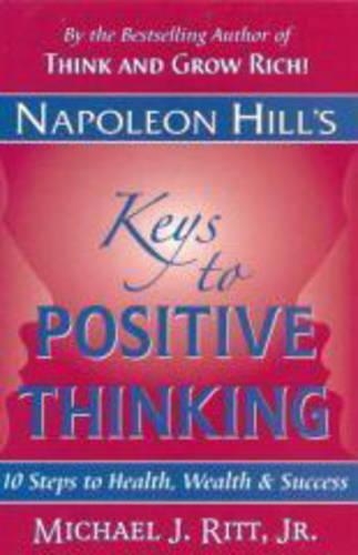 Keys to Positive Thinking: Ten Steps to Health, Wealth and Success(English)
