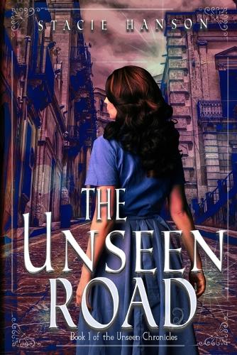 The Unseen Road: Book 1 of the Unseen Chronicles(The Unseen Chronicles)