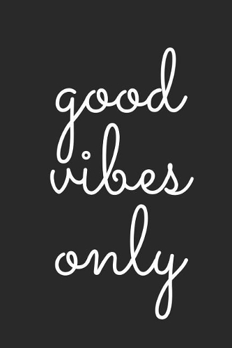 Good Vibes Only: Blank Lined Composition Notebook/Journal, 120 Page, Glossy Finish Quote Cover, 6x9