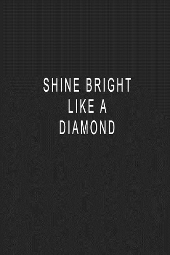 Shine Bright Like A Diamond