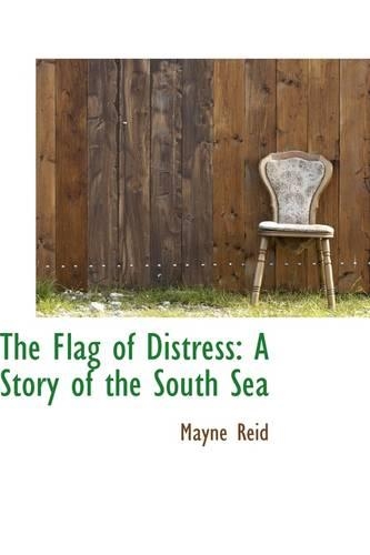 The Flag of Distress: A Story of the South Sea(English)