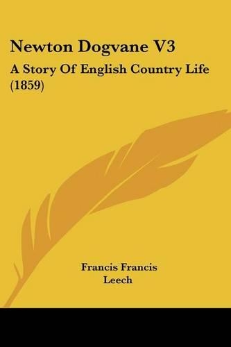 Newton Dogvane V3: A Story Of English Country Life (1859)(English)
