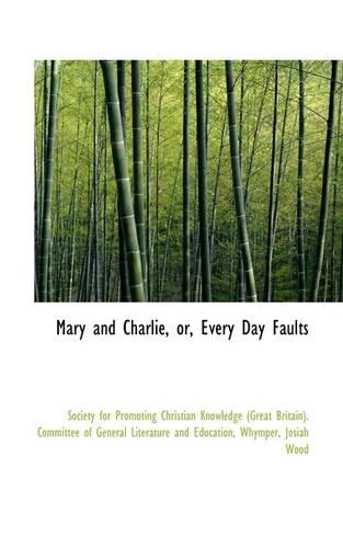 Mary and Charlie, Or, Every Day Faults: (English)