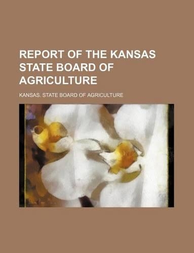 Report of the Kansas State Board of Agriculture