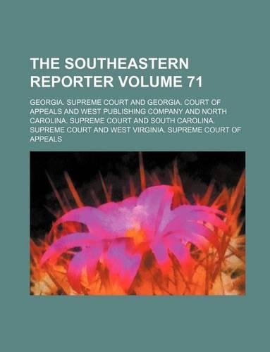 The Southeastern Reporter Volume 71