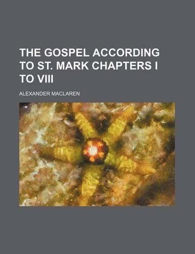 The Gospel According to St. Mark Chapters I to VIII: (English)