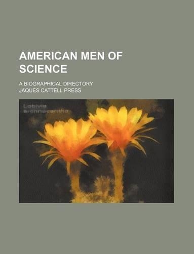 American Men of Science; A Biographical Directory: (English)