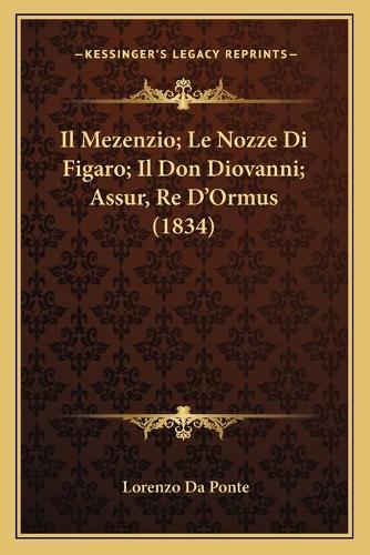 Il Mezenzio; Le Nozze Di Figaro; Il Don Diovanni; Assur, Re D'Ormus (1834): (Italian)