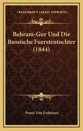 Behram-Gur Und Die Russische Fuerstentochter (1844): (German)