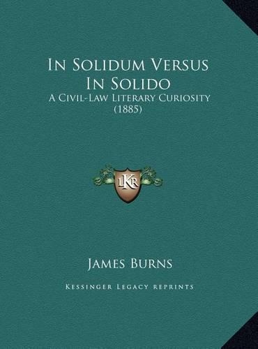 In Solidum Versus In Solido: A Civil-Law Literary Curiosity (1885)(English)