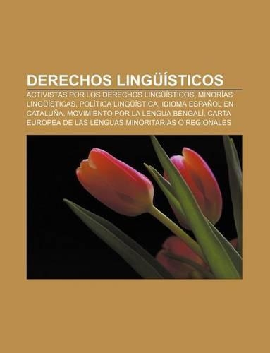 Derechos Linguisticos: Activistas Por Los Derechos Linguisticos, Minorias Linguisticas, Politica Linguistica, Idioma Espanol En Cataluna(Spanish)