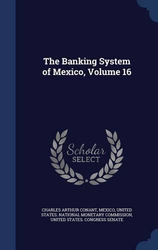 The Banking System of Mexico, Volume 16