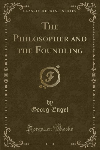 The Philosopher and the Foundling (Classic Reprint): (English)