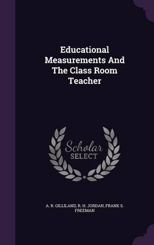 Educational Measurements and the Class Room Teacher
