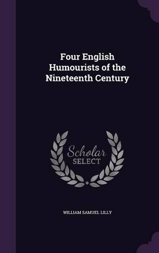 Four English Humourists of the Nineteenth Century