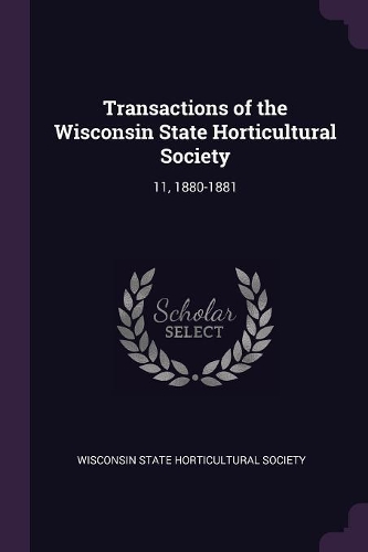 Transactions of the Wisconsin State Horticultural Society