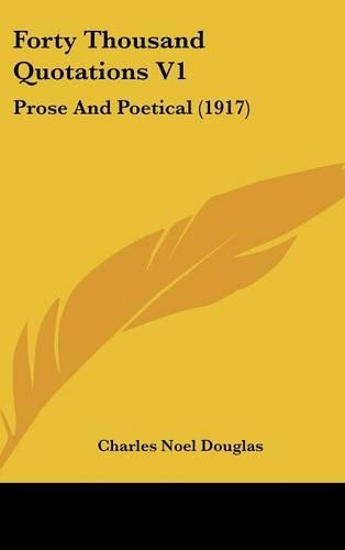 Forty Thousand Quotations V1: Prose And Poetical (1917)(English)