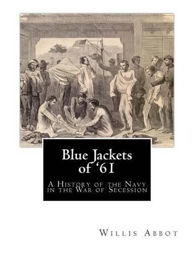 Blue Jackets of '61: A History of the Navy in the War of Secession(English)