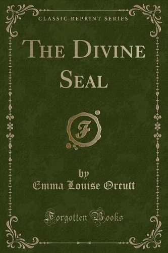 The Divine Seal (Classic Reprint)